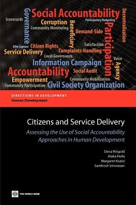 Citizens and Service Delivery: Assessing the Use of Social Accountability Approaches in Human Development Sectors by Ringold, Dena