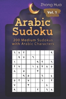 Arabic Sudoku: 200 Medium Sudokus with Arabic Characters by Hua, Zhong