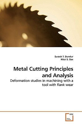 Metal Cutting Principles and Analysis by Dundur, Suresh T.