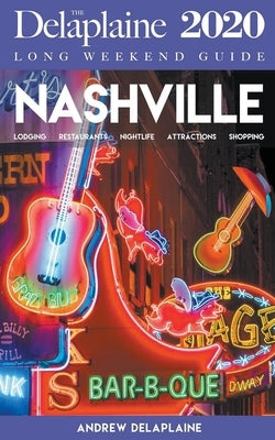 Nashville - The Delaplaine 2020 Long Weekend Guide by Delaplaine, Andrew
