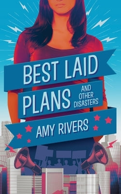 Best Laid Plans & Other Disasters by Rivers, Amy