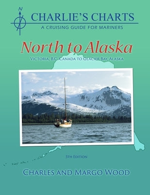 Charlie's Charts: North to Alaska by Wood, Charles