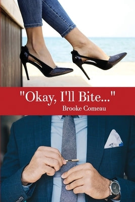 Okay, I'll Bite... by Comeau, Brooke