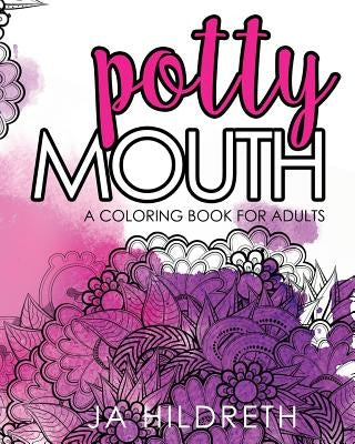 Potty Mouth: A Coloring Book for Adults by Hildreth, J. a.