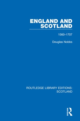 England and Scotland: 1560-1707 by Nobbs, Douglas