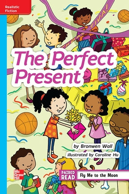 Reading Wonders Leveled Readerthe Perfect Present: On-Level Unit 5 Week 1 Grade 4 by McGraw Hill