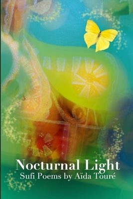 Nocturnal Light: Sufi Poems by Toure, Aida