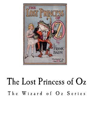 The Lost Princess of Oz: The Wizard of Oz Series by Baum, L. Frank
