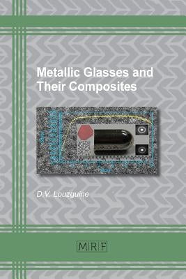 Metallic Glasses and Their Composites by Louzguine, D. V.