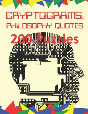 Cryptograms: Philosophy Quotes: 200 Puzzles of Cryptograms of Quotes of Philosophers by Press, Cryptoware