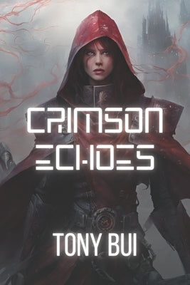 Crimson Echoes: Awakening by Bui, Tony