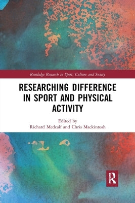 Researching Difference in Sport and Physical Activity by Medcalf, Richard