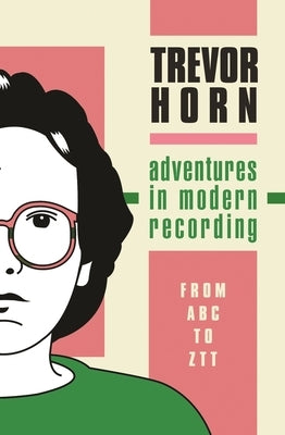 Adventures in Modern Recording by Horn, Trevor