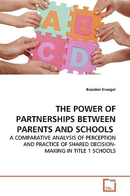 The Power of Partnerships Between Parents and Schools by Krueger, Brandon
