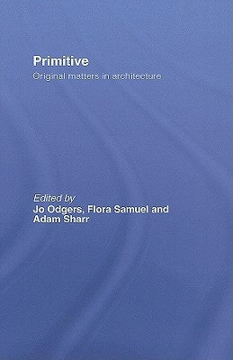 Primitive: Original Matters in Architecture by Odgers, Jo
