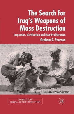 The Search for Iraq's Weapons of Mass Destruction: Inspection, Verification and Non-Proliferation by Pearson, Graham S.