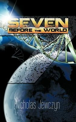 Seven Before the World by Jewczyn, Nicholas
