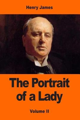 The Portrait of a Lady: Volume II by James, Henry