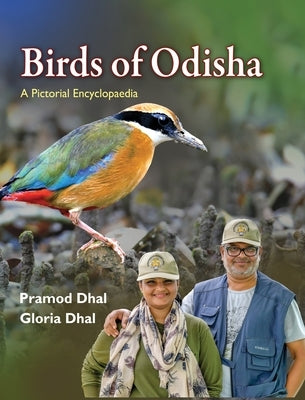 Birds of Odisha: A Pictorial Encyclopedia by Dhal, Pramod