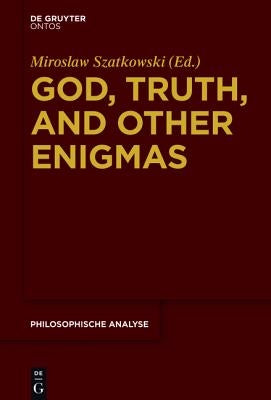God, Truth, and Other Enigmas by Szatkowski, Miroslaw