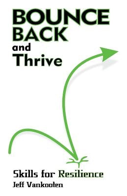 Bounce Back and Thrive: Skills for Resilience by Harty, Kris