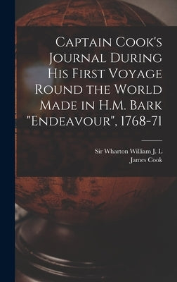 Captain Cook's Journal During his First Voyage Round the World Made in H.M. Bark "Endeavour", 1768-71 by Cook, James