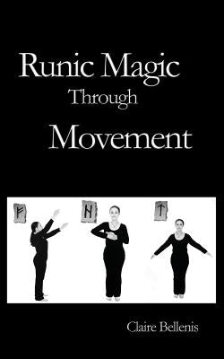 Runic Magic Through Movement by Bellenis, Claire