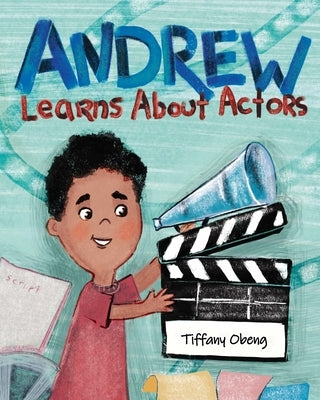 Andrew Learns About Actors by Obeng, Tiffany