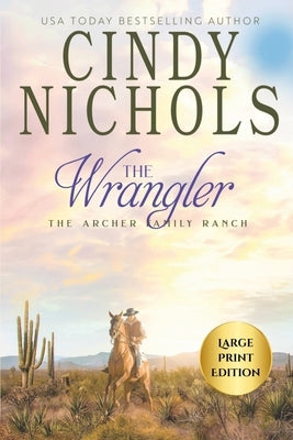 The Wrangler Large Print Edition by Nichols, Cindy
