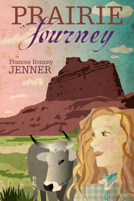 Prairie Journey by Jenner, Frances Bonney