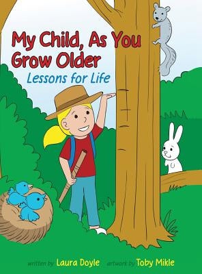 My Child, As You Grow Older: Lessons for Life by Laura, Doyle