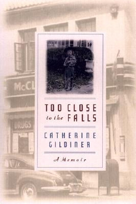 Too Close to the Falls: A Memoir by Gildiner, Catherine