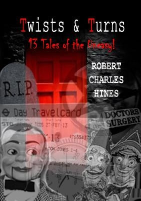 Twists and Turns: 13 Tales of the Uneasy by Charles Hines, Robert