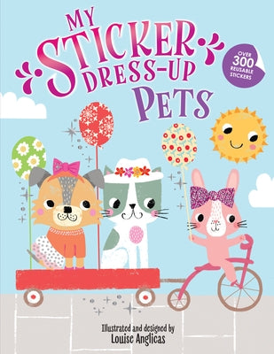 My Sticker Dress-Up: Pets by Anglicas, Louise