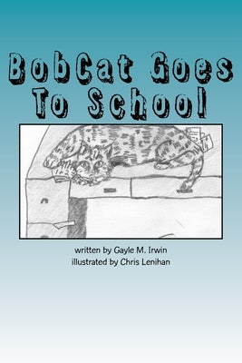 BobCat Goes To School by Lenihan, Chris