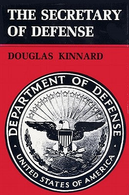The Secretary of Defense by Kinnard, Douglas