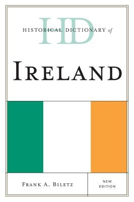 Historical Dictionary of Ireland by Biletz, Frank A.