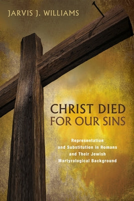 Christ Died for Our Sins by Williams, Jarvis J.