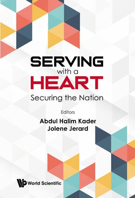 Serving with a Heart: Securing the Future by Bin Abdul Kader, Abdul Halim