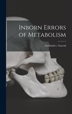 Inborn Errors of Metabolism by Garrod, Archbald E.