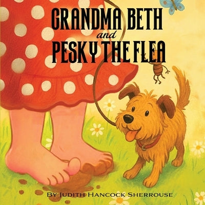 Grandma Beth And Pesky The Flea by Hancock Sherrouse, Judith