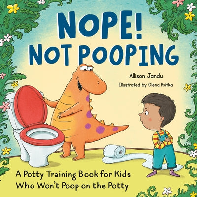 Nope! Not Pooping: A Potty Training Book for Kids Who Won't Poop on the Potty by Jandu, Allison