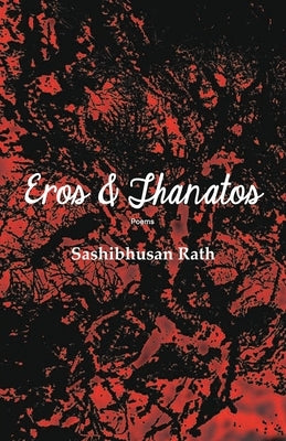 Eros and Thanatos by Rath, Sashibhusan