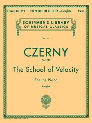School of Velocity, Op. 299 (Complete): Schirmer Library of Classics Volume 161 Piano Technique by Czerny, Carl