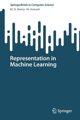 Representation in Machine Learning by Murty, M. N.