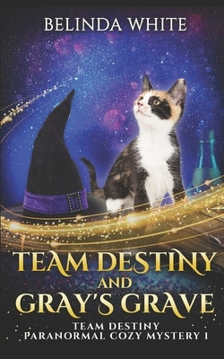 Team Destiny and Gray's Grave by White, Belinda