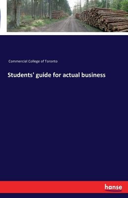 Students' guide for actual business by Commercial College of Toronto
