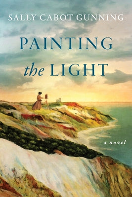 Painting the Light by Gunning, Sally Cabot