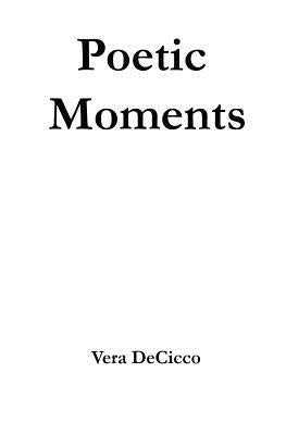 Poetic Moments by Decicco, Vera