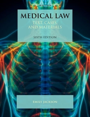 Medical Law: Text, Cases, and Materials by Jackson, Emily